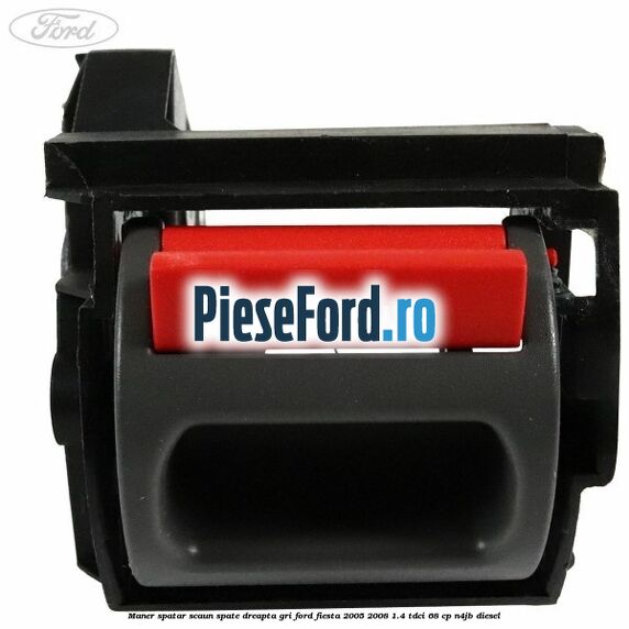 Maner spatar scaun spate dreapta gri Ford Fiesta 2005-2008 1.4 TDCi 68 cp N4JB diesel