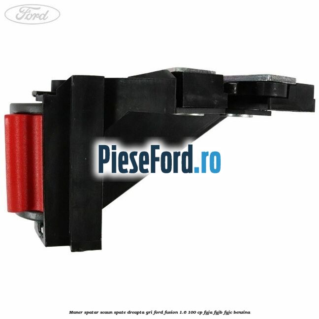 Maner spatar scaun spate dreapta gri Ford Fusion 1.6 100 cp FYJA, FYJB, FYJC benzina