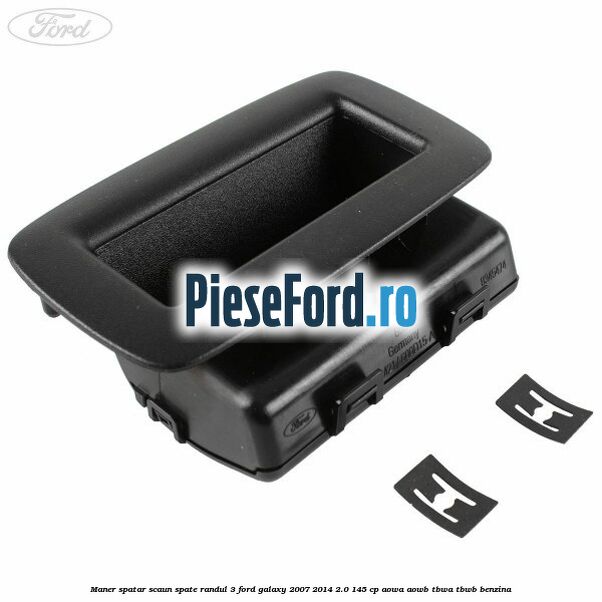 Maner spatar scaun spate randul 3 Ford Galaxy 2007-2014 2.0 145 cp AOWA, AOWB, TBWA, TBWB benzina