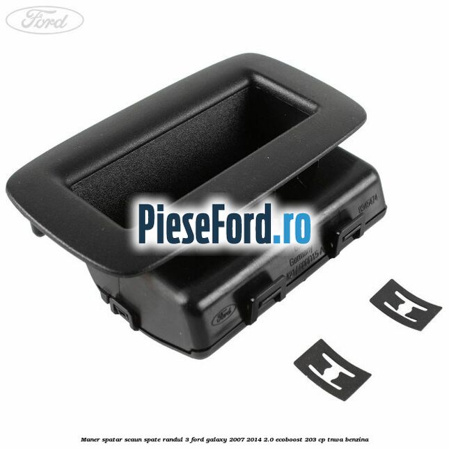 Maner spatar scaun spate randul 3 Ford Galaxy 2007-2014 2.0 EcoBoost 203 cp Maner spatar scaun spate randul 3 Ford Galaxy 2007-2014 2.0 EcoBoost 203 cp TNWA benzina
