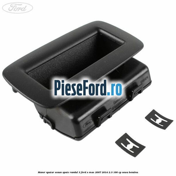 Maner spatar scaun spate randul 3 Ford S-Max 2007-2014 2.3 160 cp SEWA benzina