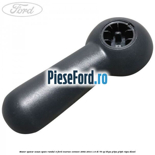 Maner spatar scaun spate randul 3 Ford Tourneo Connect 2002-2014 1.8 Di 75 cp BHPA, P7PA, P7PB, R2PA diesel