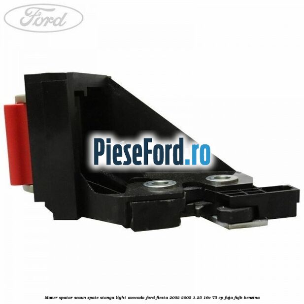Maner spatar scaun spate stanga light avocado Ford Fiesta 2002-2005 1.25 16V 75 cp Maner spatar scaun spate stanga light avocado Ford Fiesta 2002-2005 1.25 16V 75 cp FUJA, FUJB benzina