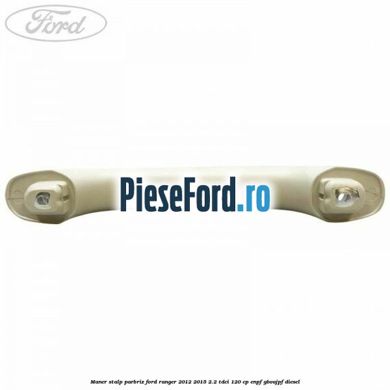 Maner stalp parbriz Ford Ranger 2012-2015 2.2 TDCi 120 cp ENPF, GBVAJPF diesel