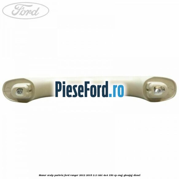 Maner stalp parbriz Ford Ranger 2012-2015 2.2 TDCi 4x4 150 cp ENQJ, GBVAJQJ diesel