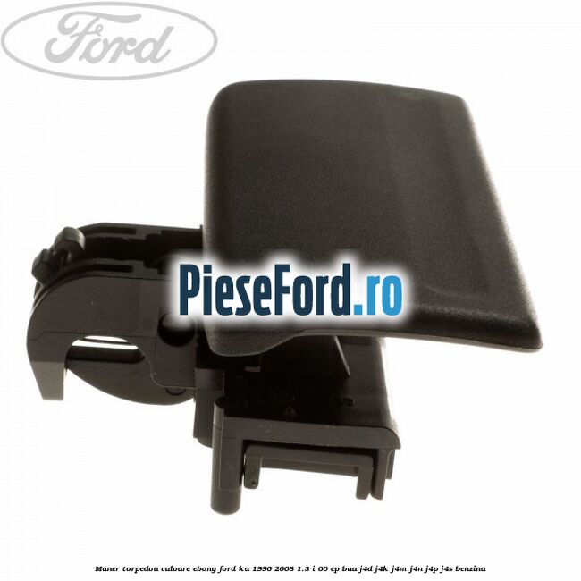 Maner torpedou culoare ebony Ford Ka 1996-2008 1.3 i 60 cp BAA, J4D, J4K, J4M, J4N, J4P, J4S benzina