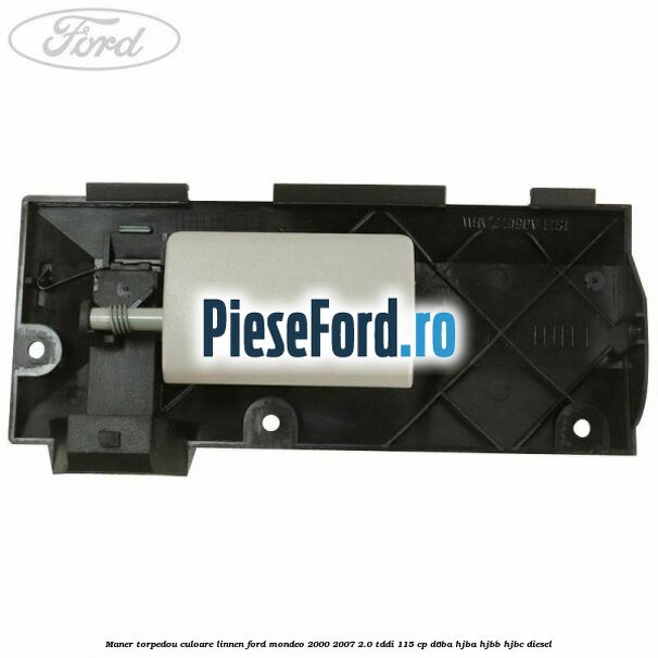 Maner torpedou culoare linnen Ford Mondeo 2000-2007 2.0 TDDI 115 cp D6BA, HJBA, HJBB, HJBC diesel