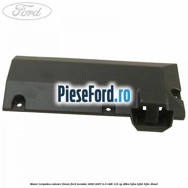 Maner torpedou culoare linnen Ford Mondeo 2000-2007 2.0 TDDI 115 cp D6BA, HJBA, HJBB, HJBC diesel
