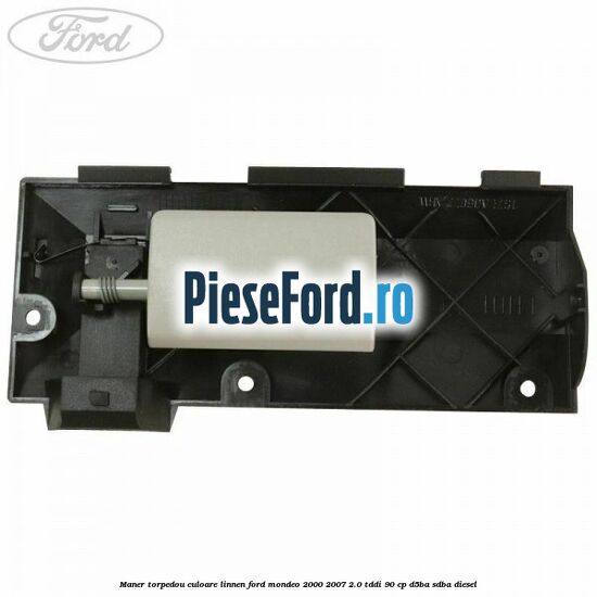 Maner torpedou culoare linnen Ford Mondeo 2000-2007 2.0 TDDI 90 cp D5BA, SDBA diesel