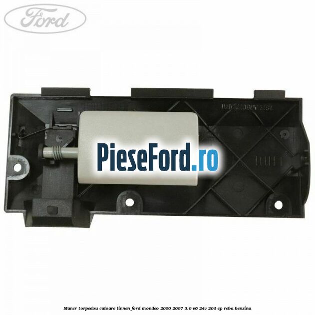 Maner torpedou culoare linnen Ford Mondeo 2000-2007 3.0 V6 24V 204 cp REBA benzina