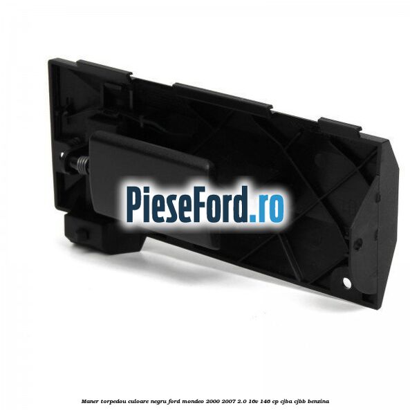Maner torpedou culoare negru Ford Mondeo 2000-2007 2.0 16V 146 cp Maner torpedou culoare negru Ford Mondeo 2000-2007 2.0 16V 146 cp CJBA, CJBB benzina