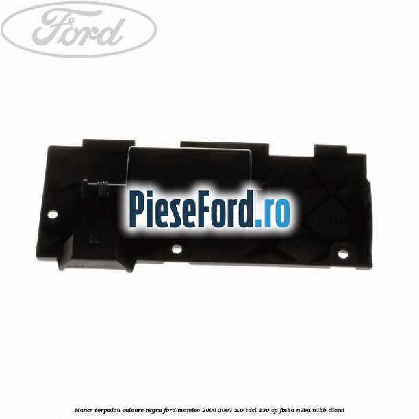 Maner torpedou culoare negru Ford Mondeo 2000-2007 2.0 TDCi 130 cp Maner torpedou culoare negru Ford Mondeo 2000-2007 2.0 TDCi 130 cp FMBA, N7BA, N7BB diesel