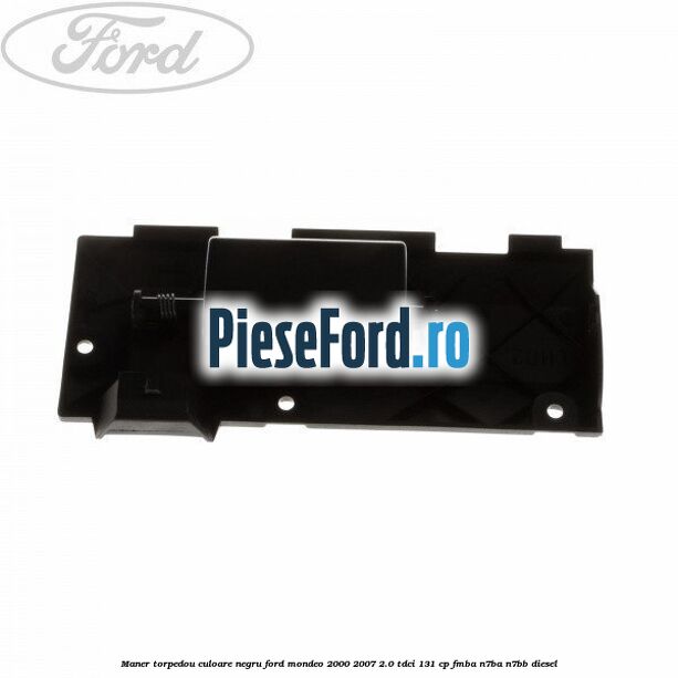 Maner torpedou culoare negru Ford Mondeo 2000-2007 2.0 TDCi 131 cp FMBA, N7BA, N7BB diesel