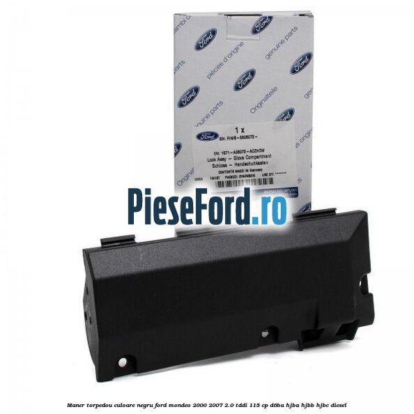 Maner torpedou culoare negru Ford Mondeo 2000-2007 2.0 TDDI 115 cp Maner torpedou culoare negru Ford Mondeo 2000-2007 2.0 TDDI 115 cp D6BA, HJBA, HJBB, HJBC diesel