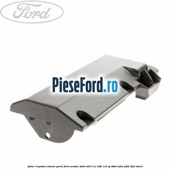 Maner torpedou culoare parch Ford Mondeo 2000-2007 2.0 TDDI 115 cp D6BA, HJBA, HJBB, HJBC diesel