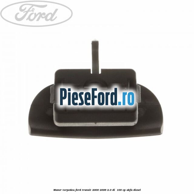 Maner torpedou Ford Transit 2000-2006 2.0 DI  100 cp ABFA diesel