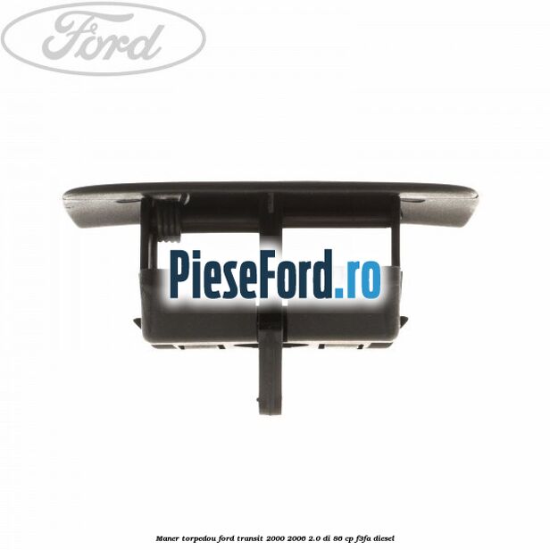 Maner torpedou Ford Transit 2000-2006 2.0 DI 86 cp F3FA diesel
