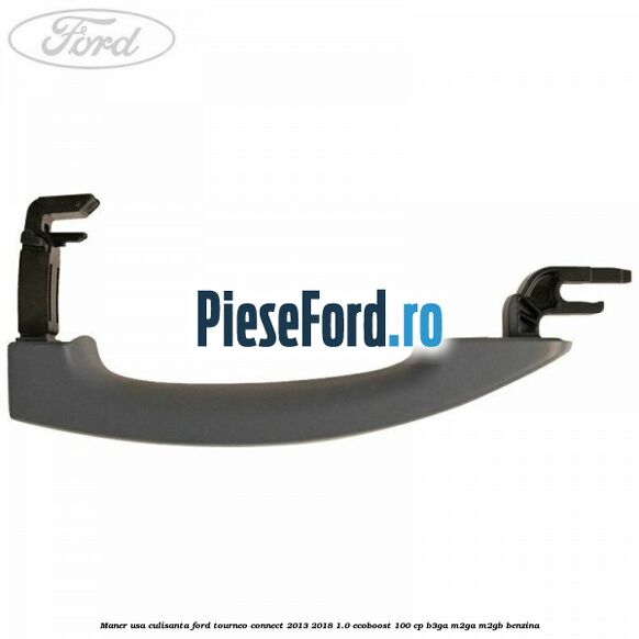 Maner usa culisanta Ford Tourneo Connect 2013-2018 1.0 EcoBoost 100 cp Maner usa culisanta Ford Tourneo Connect 2013-2018 1.0 EcoBoost 100 cp B3GA, M2GA, M2GB benzina