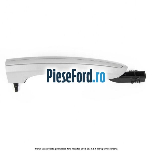 Maner usa dreapta primerizat Ford Mondeo 2014-2018 2.5 149 cp S7CB benzina