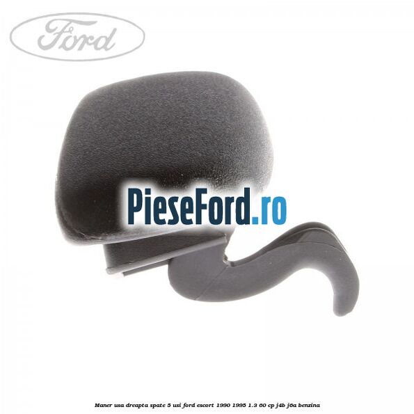 Maner usa dreapta spate 5 usi Ford Escort 1990-1995 1.3 60 cp J4B, J6A benzina