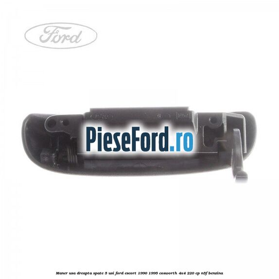 Maner usa dreapta spate 5 usi Ford Escort 1990-1995 Cosworth 4x4 220 cp N5F benzina