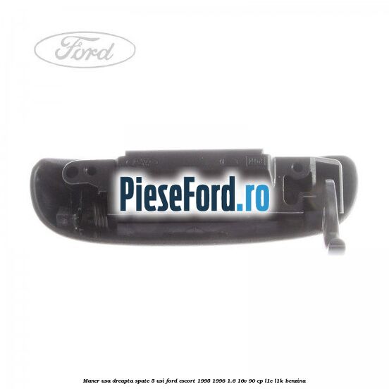 Maner usa dreapta spate 5 usi Ford Escort 1995-1998 1.6 16V 90 cp L1E, L1K benzina