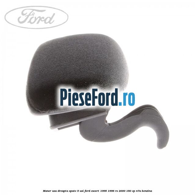 Maner usa dreapta spate 5 usi Ford Escort 1995-1998 RS 2000 150 cp N7A benzina
