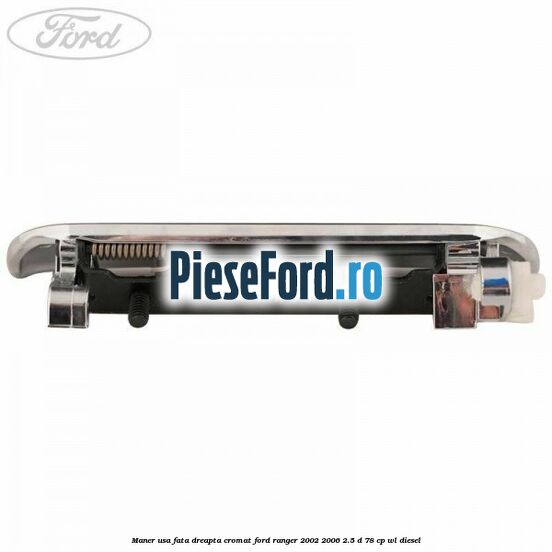 Maner usa fata dreapta cromat Ford Ranger 2002-2006 2.5 D 78 cp Maner usa fata dreapta cromat Ford Ranger 2002-2006 2.5 D 78 cp WL diesel