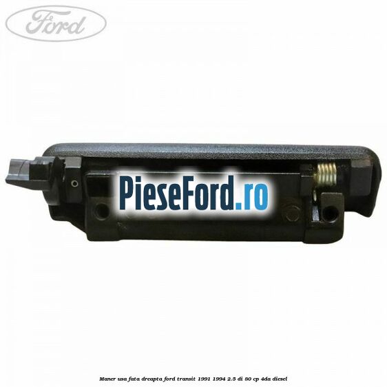 Maner usa fata dreapta Ford Transit 1991-1994 2.5 DI 80 cp Maner usa fata dreapta Ford Transit 1991-1994 2.5 DI 80 cp 4DA diesel