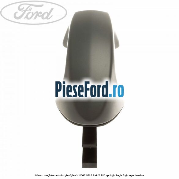 Maner usa fata exterior Ford Fiesta 2008-2012 1.6 Ti 120 cp HXJA, HXJB, HXJE, RVJA benzina