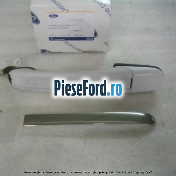 Maner usa fata exterior primerizat cu ornament cromat Ford Galaxy 2000-2006 1.9 TDI 115 cp AUY diesel