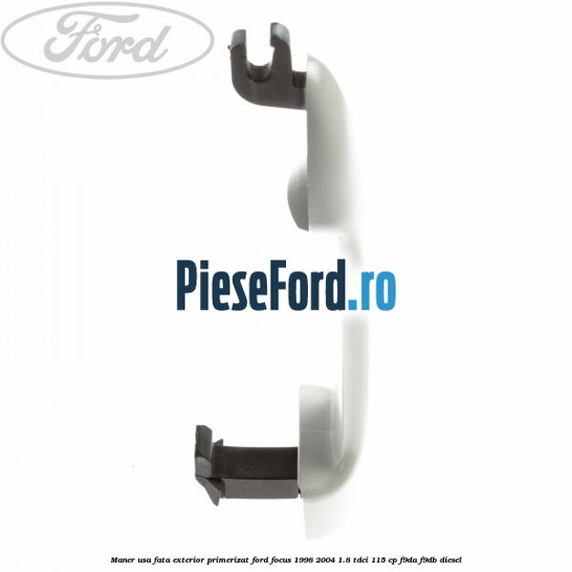 Maner usa fata exterior primerizat Ford Focus 1998-2004 1.8 TDCi 115 cp F9DA, F9DB diesel