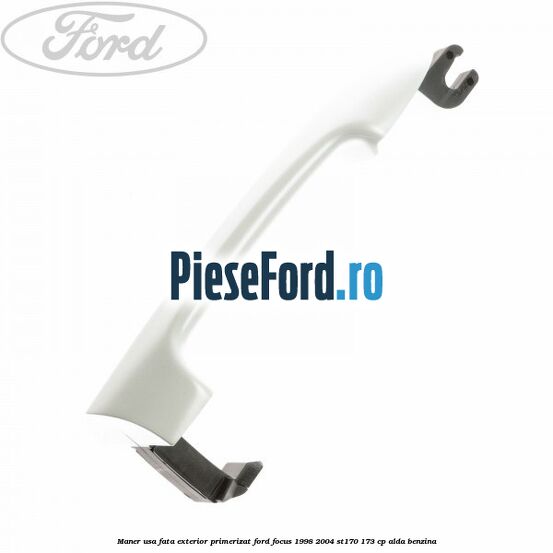 Maner usa fata exterior primerizat Ford Focus 1998-2004 ST170 173 cp ALDA benzina