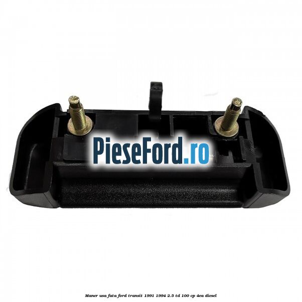 Maner usa fata Ford Transit 1991-1994 2.5 TD 100 cp 4EA diesel