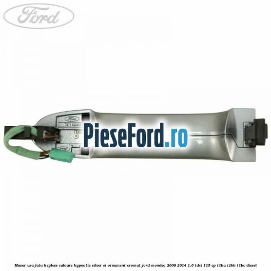 Maner usa fata keyless culoare hypnotic silver si ornament cromat Ford Mondeo 2008-2014 1.6 TDCi 115 cp T1BA, T1BB, T1BC diesel