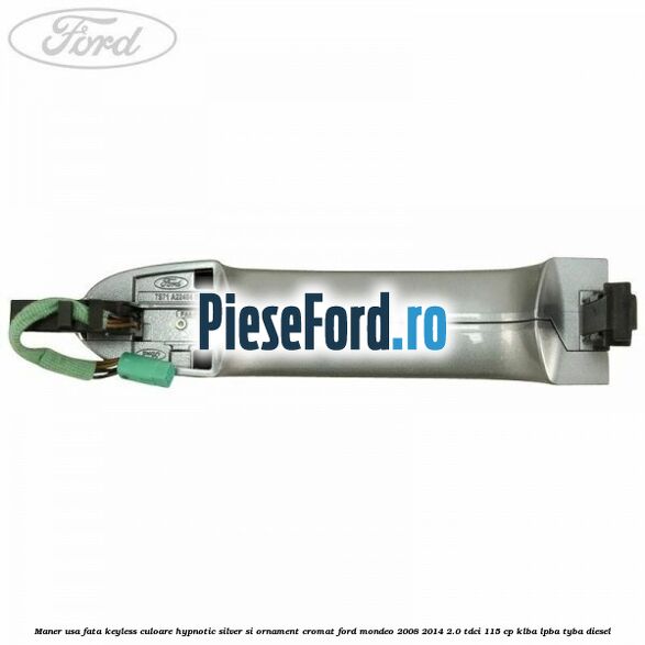 Maner usa fata keyless culoare hypnotic silver si ornament cromat Ford Mondeo 2008-2014 2.0 TDCi 115 cp Maner usa fata keyless culoare hypnotic silver si ornament cromat Ford Mondeo 2008-2014 2.0 TDCi 115 cp KLBA, LPBA, TYBA diesel
