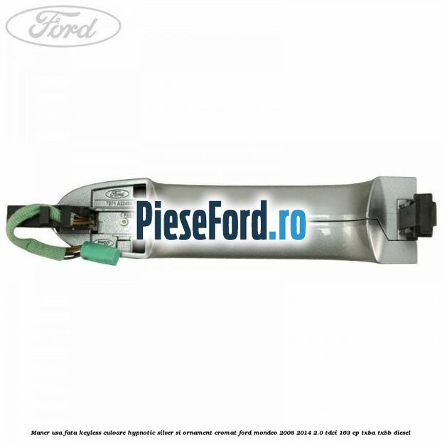 Maner usa fata keyless culoare hypnotic silver si ornament cromat Ford Mondeo 2008-2014 2.0 TDCi 163 cp Maner usa fata keyless culoare hypnotic silver si ornament cromat Ford Mondeo 2008-2014 2.0 TDCi 163 cp TXBA, TXBB diesel