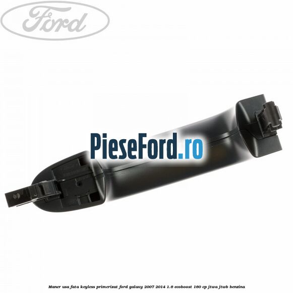 Maner usa fata keyless primerizat Ford Galaxy 2007-2014 1.6 EcoBoost 160 cp JTWA, JTWB benzina