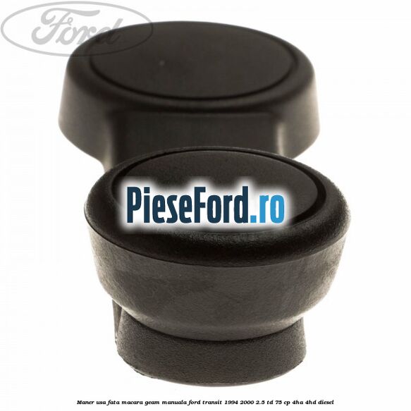Maner usa fata macara geam manuala Ford Transit 1994-2000 2.5 TD 75 cp 4HA, 4HD diesel