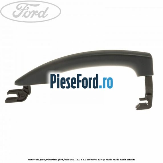 Maner usa fata primerizat Ford Focus 2011-2014 1.0 EcoBoost 125 cp Maner usa fata primerizat Ford Focus 2011-2014 1.0 EcoBoost 125 cp M1DA, M1DC, M1DD benzina