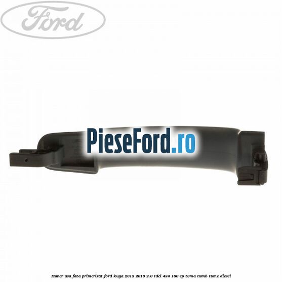 Maner usa fata primerizat Ford Kuga 2013-2016 2.0 TDCi 4x4 180 cp Maner usa fata primerizat Ford Kuga 2013-2016 2.0 TDCi 4x4 180 cp T8MA, T8MB, T8MC diesel