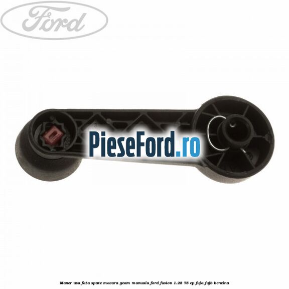 Maner usa fata/spate macara geam manuala Ford Fusion 1.25 75 cp FUJA, FUJB benzina
