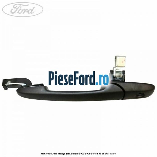 Maner usa fata stanga Ford Ranger 2002-2006 2.5 TD 84 cp WL-T diesel