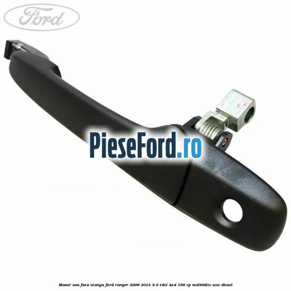 Maner usa fata stanga Ford Ranger 2006-2012 3.0 TDCi 4x4 156 cp MD30DITC, WEC diesel