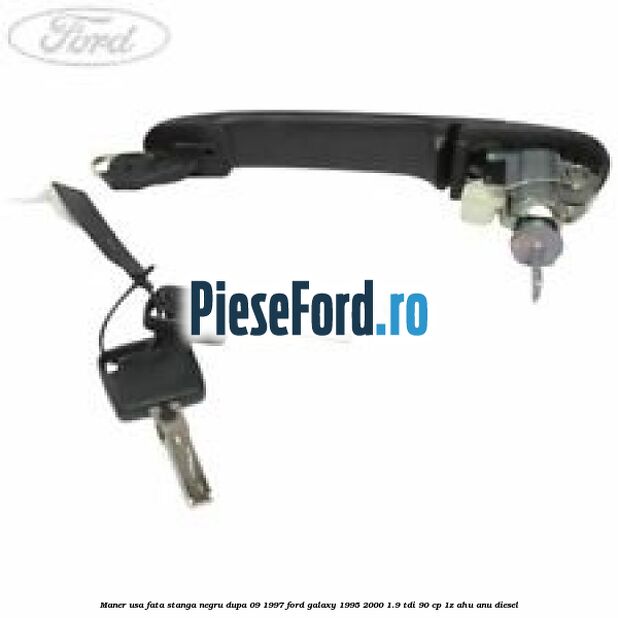 Maner usa fata stanga negru dupa 09/1997 Ford Galaxy 1995-2000 1.9 TDI 90 cp Maner usa fata stanga negru dupa 09/1997 Ford Galaxy 1995-2000 1.9 TDI 90 cp 1Z, AHU, ANU diesel