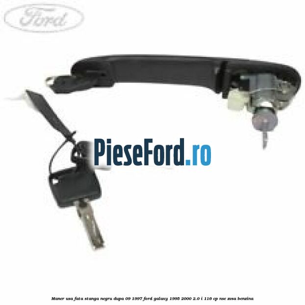 Maner usa fata stanga negru dupa 09/1997 Ford Galaxy 1995-2000 2.0 i 116 cp NSE, ZVSA benzina