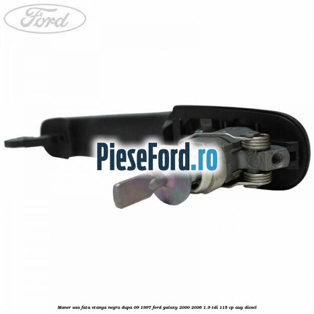 Maner usa fata stanga negru dupa 09/1997 Ford Galaxy 2000-2006 1.9 TDI 115 cp AUY diesel