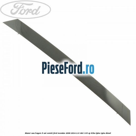 Maner usa hayon 5 usi combi Ford Mondeo 2008-2014 2.0 TDCi 115 cp Maner usa hayon 5 usi combi Ford Mondeo 2008-2014 2.0 TDCi 115 cp KLBA, LPBA, TYBA diesel