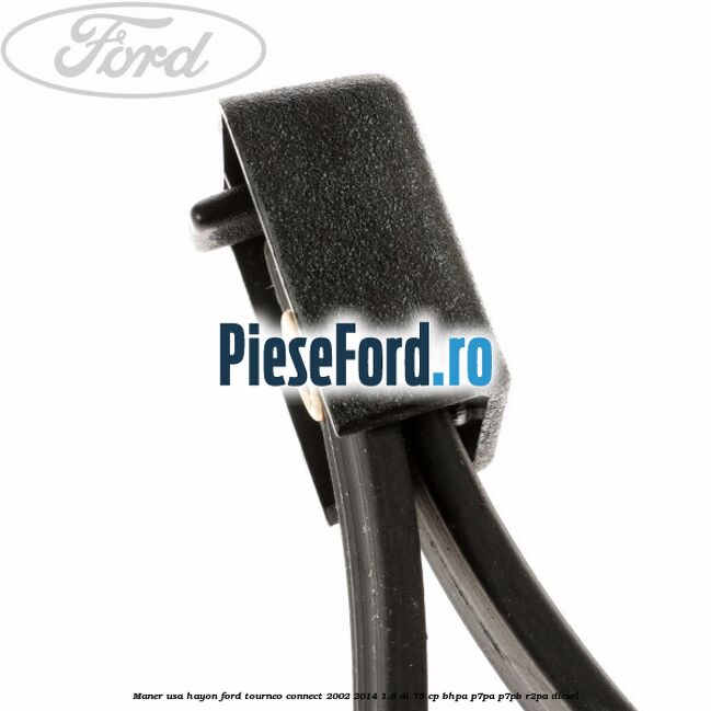 Maner usa hayon Ford Tourneo Connect 2002-2014 1.8 Di 75 cp BHPA, P7PA, P7PB, R2PA diesel