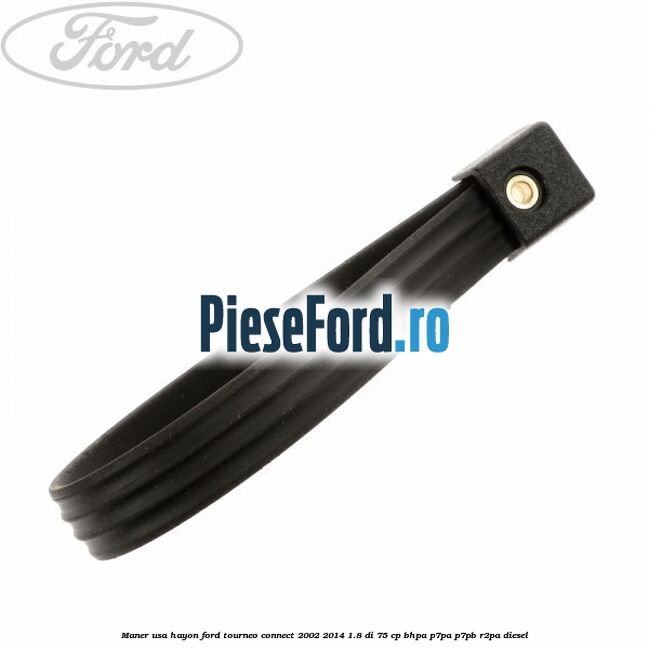 Maner usa hayon Ford Tourneo Connect 2002-2014 1.8 Di 75 cp BHPA, P7PA, P7PB, R2PA diesel